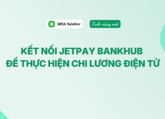Chi lương điện tử trên MISA SalaGov – Kết nối ngân hàng điện tử Jetpay Bankhub, xử lý liền mạch